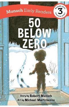 Poza produsului 50 Below Zero Early Reader - Robert Munsch