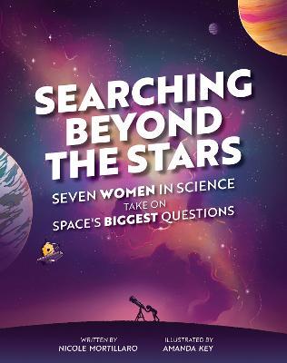 Searching Beyond the Stars: Seven Scientists Take on Space's Biggest Questions - Nicole Mortillaro