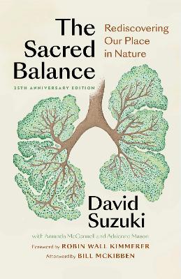 The Sacred Balance, 25th Anniversary Edition: Rediscovering Our Place in Nature - David Suzuki