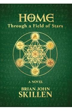 Coperta cărții 'Home: Through a Field of Stars - Brian John Skillen'