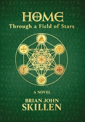 Home: Through a Field of Stars - Brian John Skillen