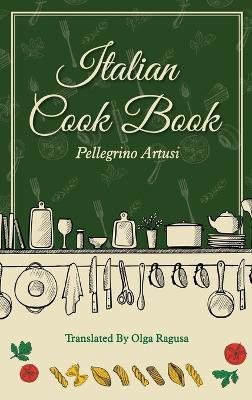 Italian Cook Book - Pellegrino Artusi