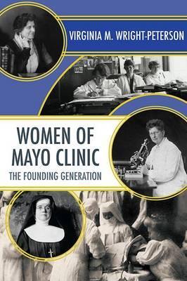 Women of Mayo Clinic: The Founding Generation - Virginia Wright-peterson