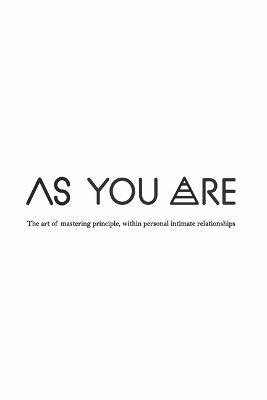 As You Are: The Art of Mastering Principle, Within Personal Intimate Relationships - Lawrence Darby