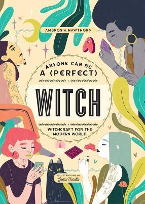Anyone Can Be a (Perfect) Witch - Ambrosia Hawthorn