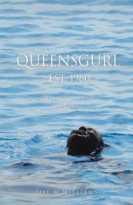 Queensgurl Est. 1960: Self Love Is the Best Love - Jill Williams