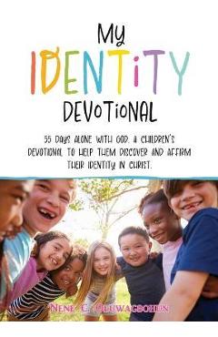 Coperta cărții 'My Identity Devotional: 55 Days Alone with God. a Children's Devotional to Help Them Discover and Affirm Their Identity'