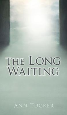 The Long Waiting - Ann Tucker