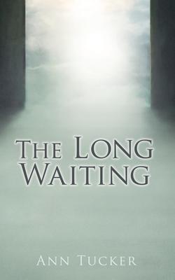 The Long Waiting - Ann Tucker