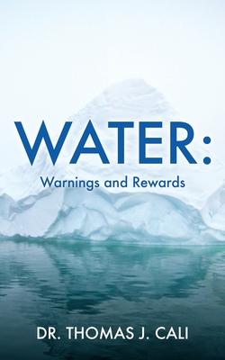 Water: Warnings and Rewards - Thomas J. Cali