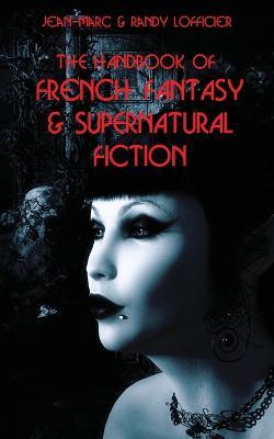 The Handbook of French Fantasy & Supernatural Fiction - Jean-marc Lofficier