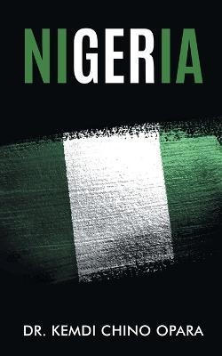 Nigeria: X-ray of Issues and the Way Forward - Kemdi Chino Opara