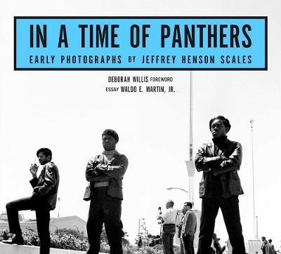 In a Time of Panthers: Early Photographs - Jeffrey Henson Scales