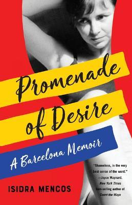 Promenade of Desire: A Barcelona Memoir - Isidra Mencos