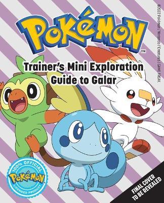 Pokémon: Trainer's Mini Exploration Guide to Galar - Haley
