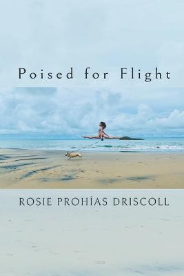 Poised for Flight - Rosie Prohías Driscoll