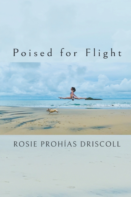 Poised for Flight - Rosie Prohías Driscoll