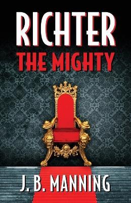 Richter The Mighty - J. B. Manning