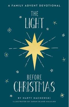 The Light Before Christmas: A Family Advent Devotional - Marty Machowski