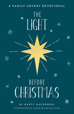 The Light Before Christmas: A Family Advent Devotional - Marty Machowski