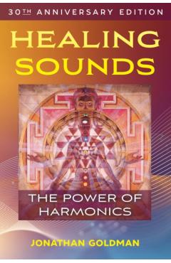 Healing Sounds: The Power of Harmonics - Jonathan Goldman