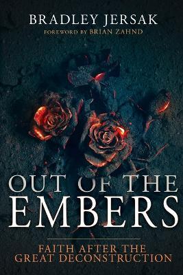 Out of the Embers: Faith After the Great Deconstruction - Bradley Jersak