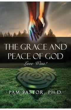 Coperta cărții 'The Grace and Peace of God: Love Wins! - Pam Pastor'