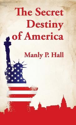 Secret Destiny of America Hardcover - Manly P. Hall