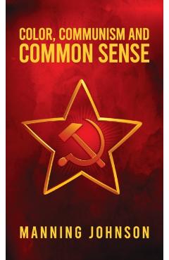 Color, Communism and Common Sense Hardcover - Manning Johnson