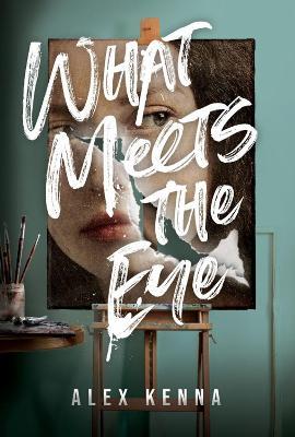 What Meets the Eye: A Mystery - Alex Kenna