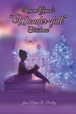Naomi Grace's Wonder-full Christmas - Jean-marie R. Bralley