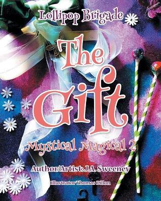 The Gift: Mystical Magical 2 - J. A. Sweeney