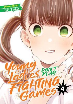 Young Ladies Don't Play Fighting Games Vol. 4 - Eri Ejima