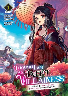Though I Am an Inept Villainess: Tale of the Butterfly-Rat Body Swap in the Maiden Court (Light Novel) Vol. 1 - Satsuki Nakamura