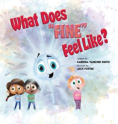 What Does Fine Feel Like? - Sabrina Vandine Smith