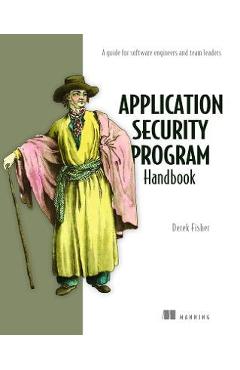 Poza produsului Application Security Program Handbook: A Guide for Software Engineers and Team Leaders - Derek Fisher