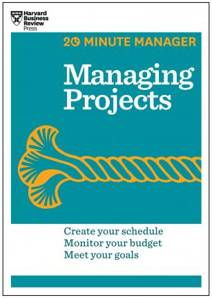 Managing Projects (HBR 20-Minute Manager Series) - Harvard Business Review