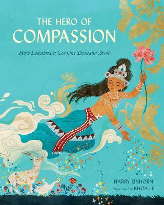The Hero of Compassion: How Lokeshvara Got One Thousand Arms - Harry Einhorn