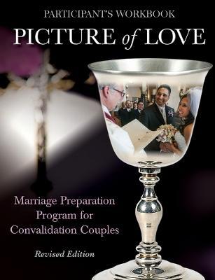 Coperta cărții 'Picture of Love - Convalidation Workbook, Revised Edition: Marriage Preparation Program for Engaged Couples - Joan'