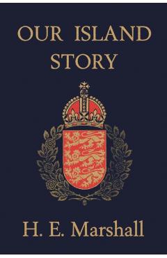 Our Island Story (Yesterday's Classics) - H. E. Marshall