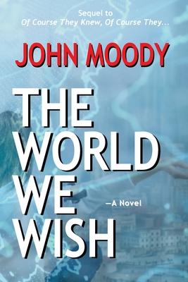 The World We Wish - John Moody