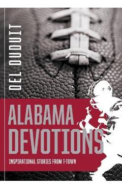 Coperta cărții 'Alabama Devotions: Inspirational Stories from T-Town - Del Duduit'