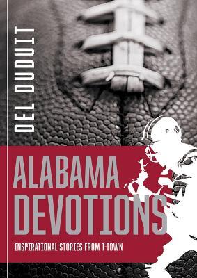 Alabama Devotions: Inspirational Stories from T-Town - Del Duduit