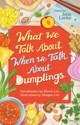 What We Talk about When We Talk about Dumplings - John Lorinc