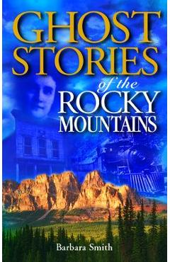 Coperta cărții 'Ghost Stories of the Rocky Mountains - Barbara Smith'