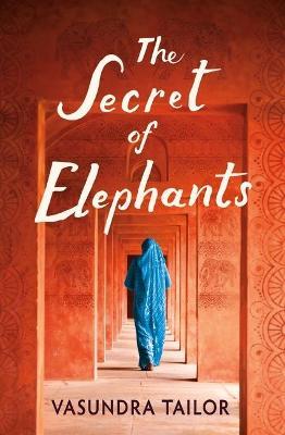 The Secret of Elephants - Vasundra Tailor