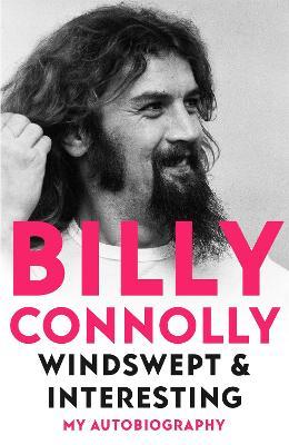 Windswept & Interesting: My Autobiography - Billy Connolly