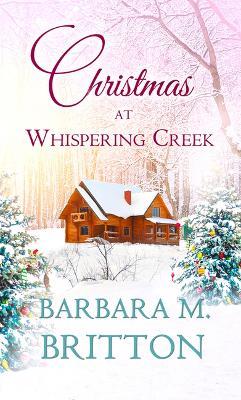 Christmas at Whispering Creek - Barbara M. Britton