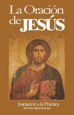 Coperta cărții 'LA ORACIÓN DE JESÚS: Iniciación a la Práctica - Hermano Esteban de Ema�s'