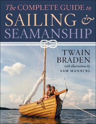 The Complete Guide to Sailing & Seamanship - Twain Braden